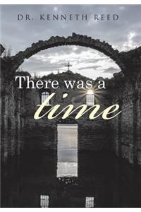 There was a time