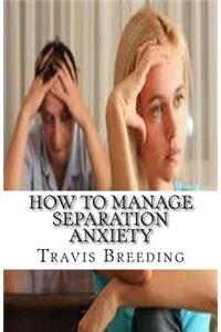 How to Manage Separation Anxiety