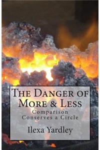 The Danger of More & Less