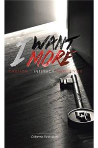 I Want More