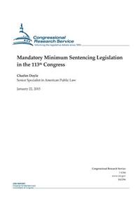 Mandatory Minimum Sentencing Legislation in the 113th Congress