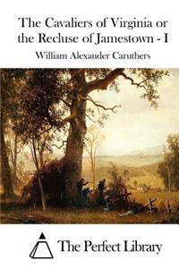 Cavaliers of Virginia or the Recluse of Jamestown - I