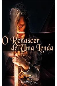 O Renascer de Uma Lenda