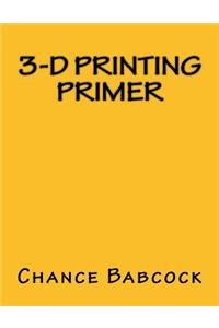 3-D Printing Primer