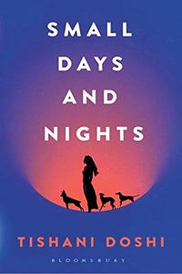 Small Days and Nights : Shortlisted for the Ondaatje Prize 2020