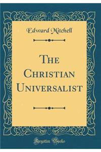 The Christian Universalist (Classic Reprint)