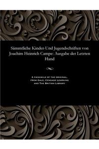 Sämmtliche Kinder-Und Jugendschriften Von Joachim Heinrich Campe