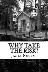 Why Take the Risk?