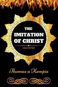 The Imitation of Christ: By Thomas a Kempis & Illustrated