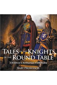 Tales of the Knights of The Round Table Children's Arthurian Folk Tales