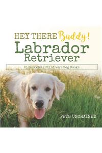 Hey There Buddy! Labrador Retriever Kids Books Children's Dog Books