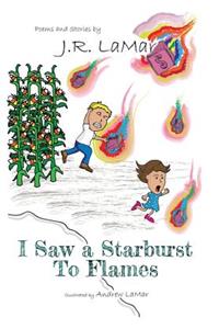 I Saw a Starburst to Flames