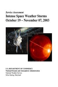 Intense Space Weather Storms October 19 - November 07, 2003