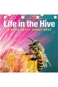 Life in the Hive - A book About Honey Bees