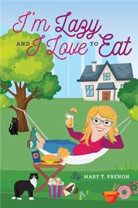 I'm Lazy and I Love to Eat