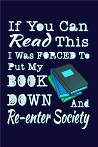 If You Can Read This I Was Forced To Put My Book Down And Re-enter Society