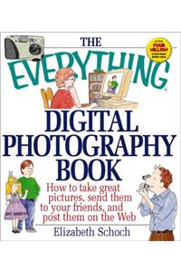 The Everything Digital Photography Book