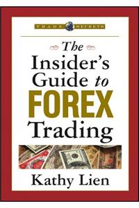 The Insider's Guide to FOREX Trading