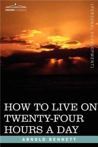 How to Live on Twenty-Four Hours a Day