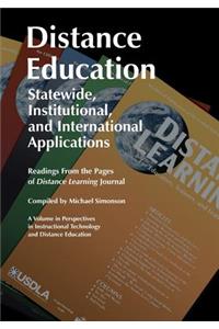 Distance Education: Statewide, Institutional, and International Applications: Readings from the Pages of Distance Learning Journal