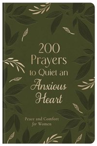 200 Prayers to Quiet an Anxious Heart