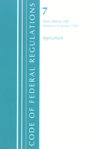 Code of Federal Regulations, Title 07 Agriculture 1000-1199, Revised as of January 1, 2021