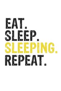 Eat Sleep Sleeping Repeat Best Gift for Sleeping Fans Notebook A beautiful