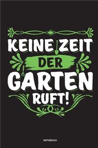 Keine Zeit Der Garten Ruft - Notizbuch
