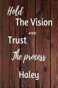 Hold The Vision and Trust The Process Haley's