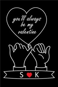 You'll Always Be My Valentine S and K