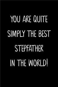You Are Quite Simply The Best StepFather In The World!