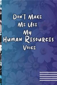 Don't Make Me Use My Human Resources Voice
