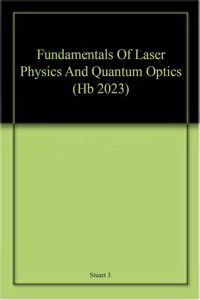 Fundamentals Of Laser Physics And Quantum Optics (Hb 2023)