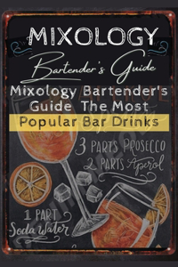 Mixology Bartender's Guide The Most Popular Bar Drinks