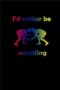 I'd rather be wrestling