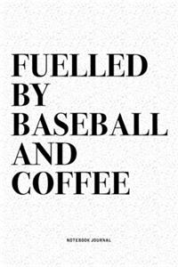 Fuelled By Baseball And Coffee
