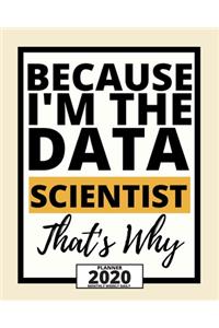 Because I'm The Data Scientist That's Why