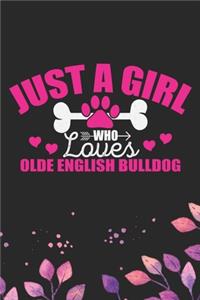 Just A Girl Who Loves Olde English Bulldog