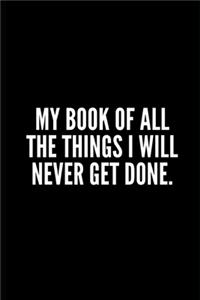 My Book of All the Things I Never Done Notebook