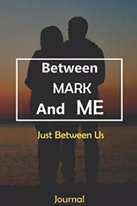 Between MARK and Me