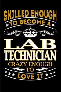 Skilled enough to become a lab technician crazy enough to love it