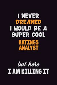 I Never Dreamed I would Be A Super Cool Ratings analyst But Here I Am Killing It