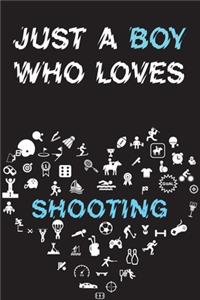 Just A Boy Who Loves SHOOTING Notebook