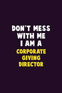 Don't Mess With Me, I Am A Corporate Giving Director
