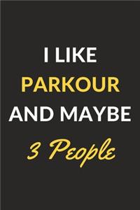 I Like Parkour And Maybe 3 People