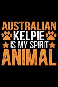 Australian Kelpie Is My Spirit Animal