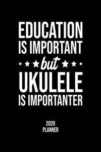 Education Is Important But Ukulele Is Importanter 2020 Planner