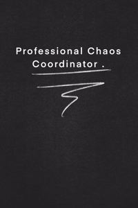 Professional Chaos Coordinator .