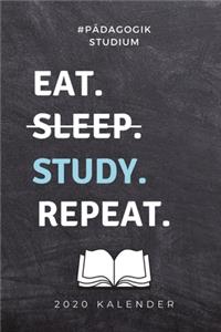 #pädagogik Studium Eat. Sleep. Study. Repeat. 2020 Kalender