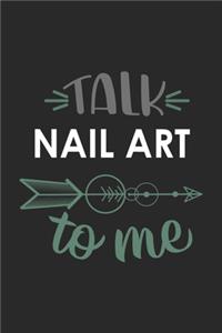 Talk NAIL ART To Me Cute NAIL ART Lovers NAIL ART OBSESSION Notebook A beautiful
